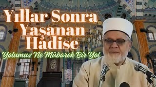 Yıllar Sonra Yaşanan Hadise - Tahir Büyükkörükçü Hocaefendi (R.aleyh) Anlatıyor