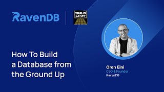 How To Build a Database from the Ground Up | Oren Eini, CEO & Founder of RavenDB