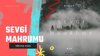 Mi̇kyas Mon - Sevgi̇ Mahrumu Offi̇ci̇al Musi̇c