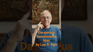 Dangerous Renaissance Man by Lee R. Kerr Available on Amazon #intrigue