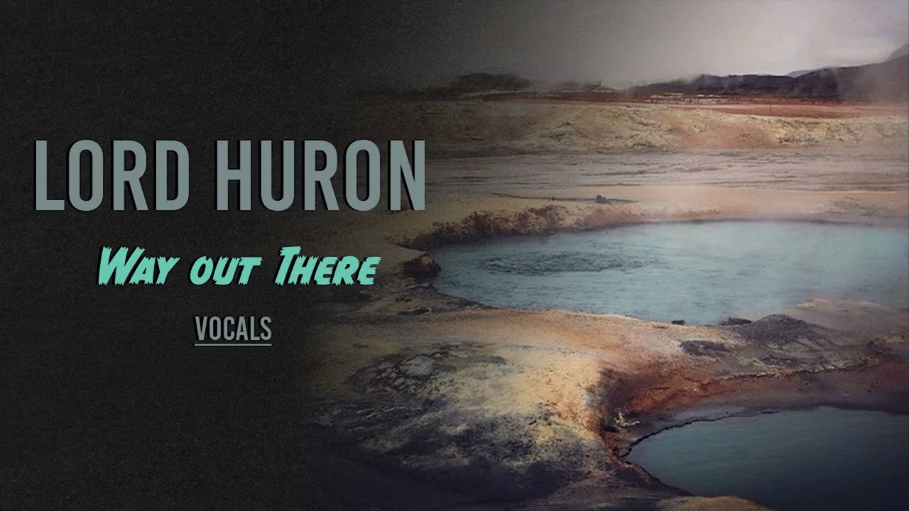 Lord Huron - Way out There | Vocals/Acapella