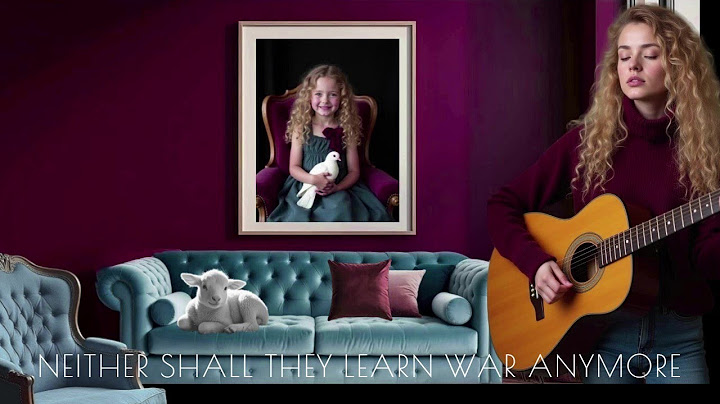 SONG /NIETHER SHALL THEY LEARN WAR ANYMORE/ ISAIAH 2