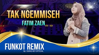 [ FUNKOT REMIX 2022 ]  TAK NGEMMISEH ~ FATIM ZAEN By DIAN RMX™