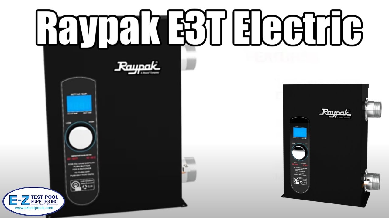 Raypak Electric Heaters | E3T Model - YouTube