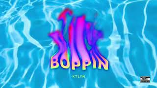 Ktlyn - Boppin (Official Audio)
