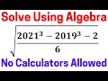 Solve this Radical Using ALGEBRA | No Calculators Allowed!