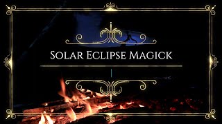 Solar Eclipse Magick
