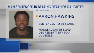 Baton Rouge man sentenced in beating death of 5-year-old daughter