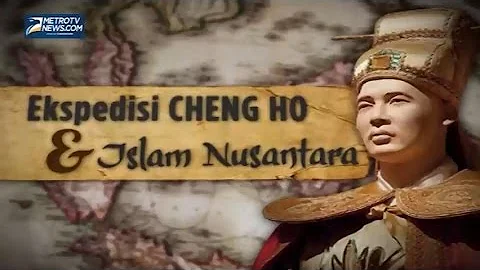Ekspedisi Cheng Ho & Islam Nusantara (1)