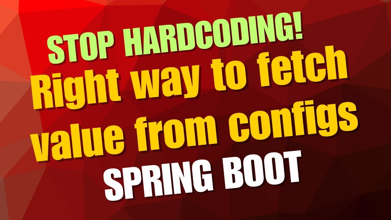 Stop Hardcoding Stop Hardcoding! Read Configs the Right Way in Spring Boot | Read from ...