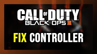 How to FIX Call of Duty Black Ops 3 Controller/Gamepad Not Working on PC
