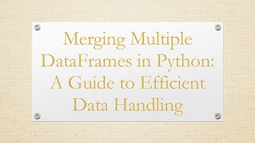 Merging Multiple DataFrames in Python: A Guide to Efficient Data Handling