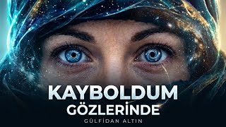 Kayboldum Gözlerinde Gülfidan Altın