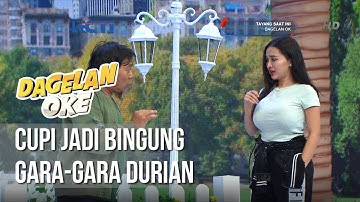 Dagelan OK - Cupi Jadi Bingung Gara Gara Durian [24 Januari 2019]
