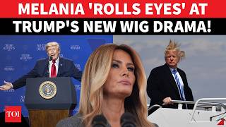 ON CAM: Melania 'ROLLING EYES' At Donald Trump's $6000 Wig Drama; ‘WHY THIS HAIR?’| WATCH