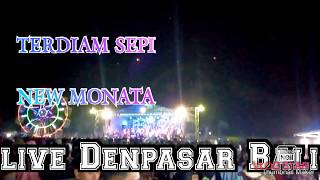 TERDIAM SEPI NEW MONATA 2019 #LIVE #DENPASAR #BALI