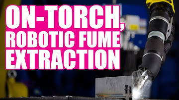 Intro to Source Capture Robotic Fume Extraction