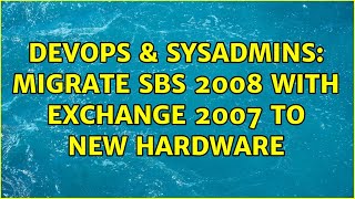 Famous DevOps & SysAdmins: Migrate SBS 2008 with Exchange 2007 to new hardware Net Worth