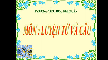 Lớp 4 - Luyện từ và câu: Cách đặt câu khiến
