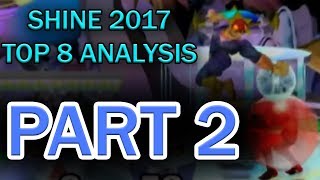 What Can We Learn? - Shine 2017 Top 8 Analysis Part 2