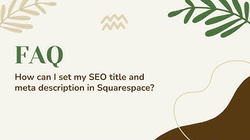 FAQ: How can I set my SEO title and meta description in Squarespace?