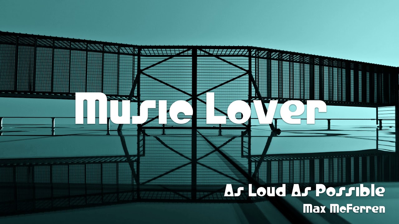🎵 As Loud As Possible - Max McFerren 🎧 No Copyright Music 🎶 YouTube Audio Library