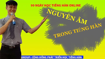 Nguyên âm trong tiếng Hàn - 99 ngày học tiếng Hàn online - Ngày 2