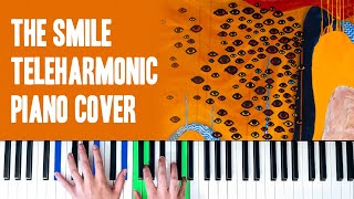 The Smile - Teleharmonic [Piano Cover]