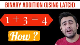 Binary Addition ( Adder & Latch ) |  Ongoing Learning Journey 13 |