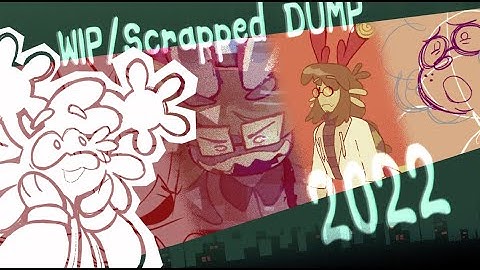 2022 Unreleased /WIP / Scrapped animation DUMP