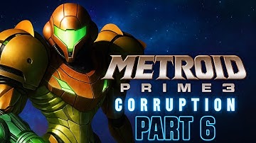 Metroid Prime 3 Corruption - Wii - Retro Playthrough - Part 6