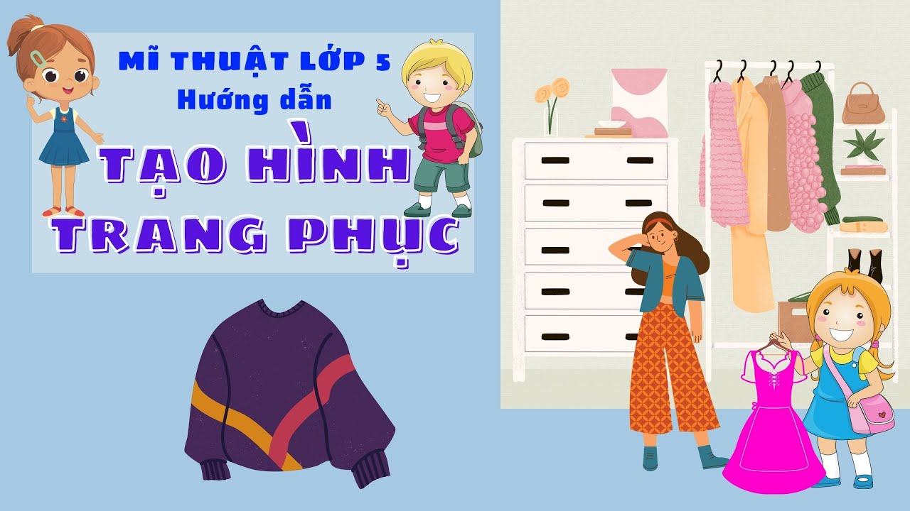Mĩ thuật lớp 5: chủ đề TRANG PHỤC YÊU THÍCH - youtube