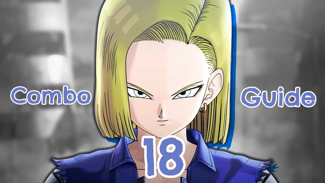 Android 18 Combo Guide