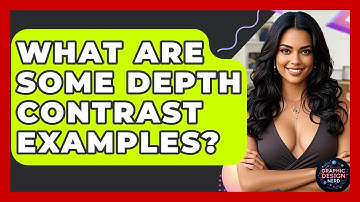What Are Some Depth Contrast Examples? - Graphic Design Nerd