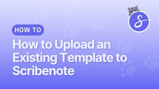 How to Upload an Existing Template to Scribenote Profile