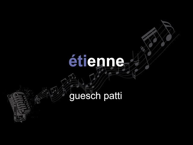 guesch patti | étienne | lyrics | paroles | letra | class=