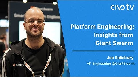 Platform Engineering: Insights from Giant Swarm at KubeCon NA 23 - Civo TV