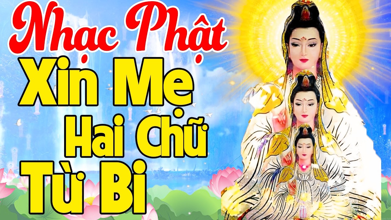 Nhạc Phật - LK Nhạc Phật Giáo Hay Nhất 2026 #XIN MẸ HAI CHỮ TỪ BI #Nghe Buông Bỏ Không Sân Si