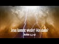 Jesus kommt wieder- was dann 21/04/2024