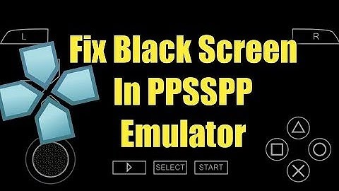 How to solve PPSSPP black SCREEN PROBLEM FULL TUTORIAL ENGLISH Android and iOS