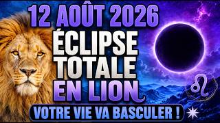 12 AOÛT 2026 : L’ÉCLIPSE QUI VA TOUT CHANGER ! Le Grand Reset Cosmique en Lion