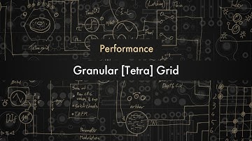 Performance // Granular [Tetra] Grid // Instruōctional Patching