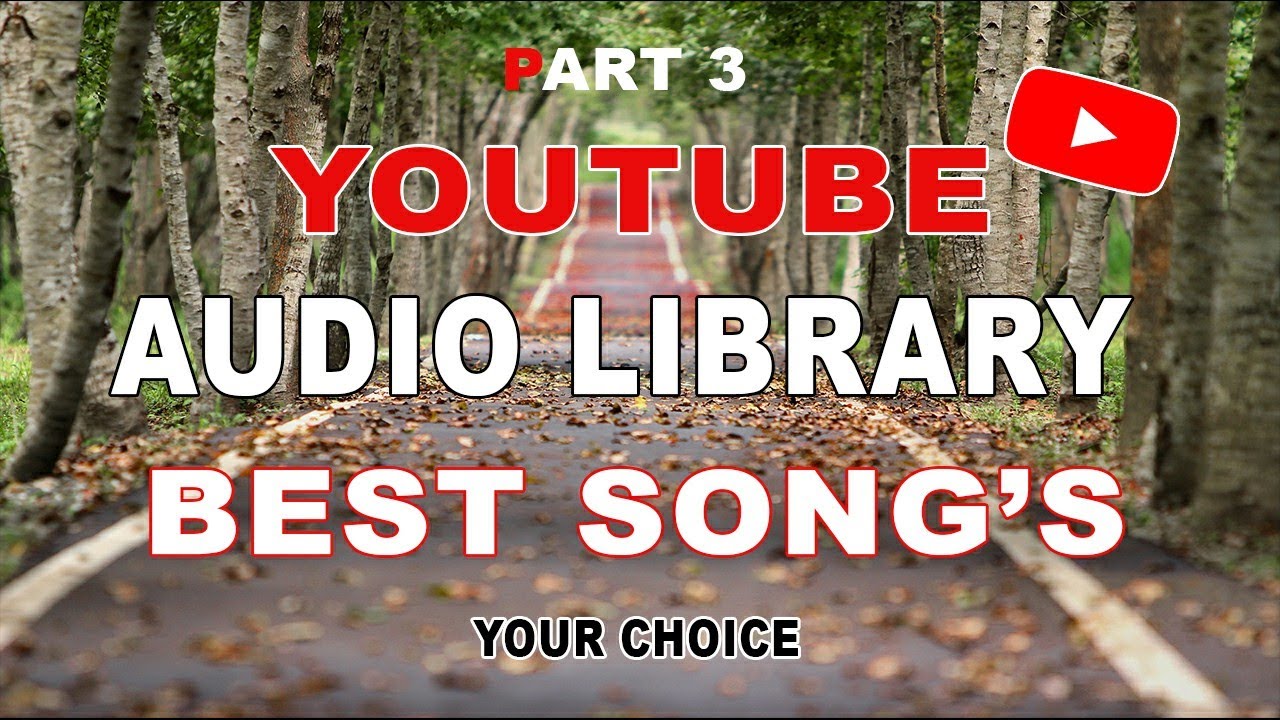 3 Best Song's in YouTube Audio Library Your Choice YouTube