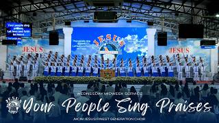 Your People Sing Praises | JMCIM Central | JESUS Finest Generation Choir | Wednesday Midweek Service