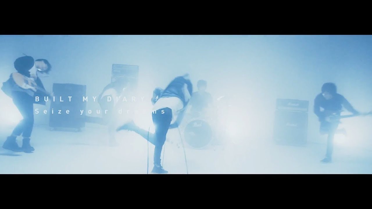 BUILT MY DIARY - Seize your dreams【Official Music Video】