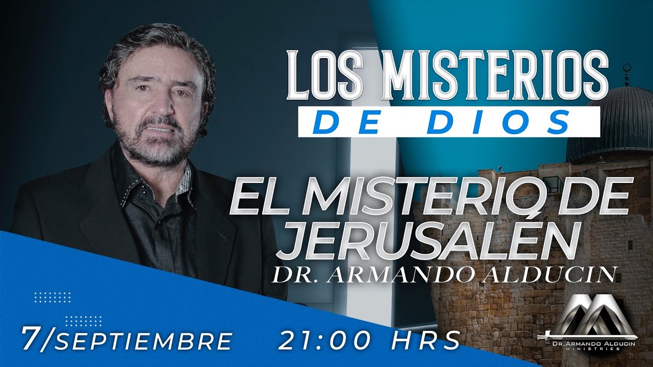 El Misterio de Jerusalén | Los Misterios de Dios | Dr. Armando Alducin