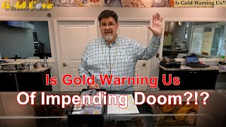 Is Gold Warning Us Of Impending Doom In The Economy?!