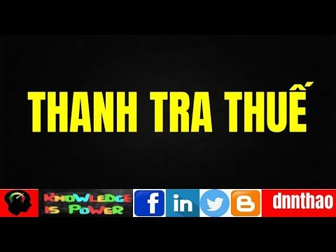 Video: Thanh Tra Thuế - Cách ứng Xử