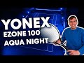 Recensione yonex ezone 100 acqua night  sempre al top