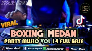 DJ BOXING MEDAN❗PARTY MUSIC VOL 14🎵 FULL BASS TERBARU